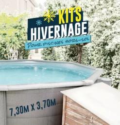 KIT HIVERNAGE PISCINE HORS SOL 7,30x3,70 M
